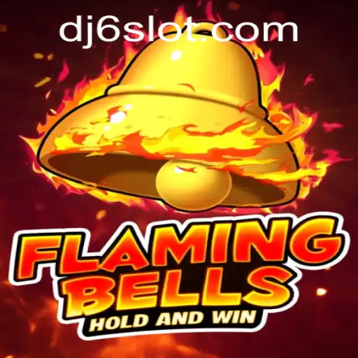 Discover the Thrilling World of Flaming Bells on DJ6.com